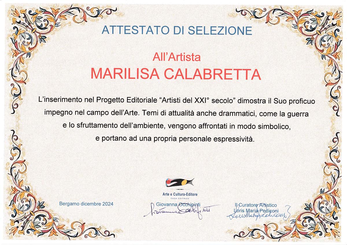 Attestato di selezione rilasciato all'artista Marilisa Calabretta per il suo inserimento al Progetto Editoriale "Artisti del XXI° Secolo"